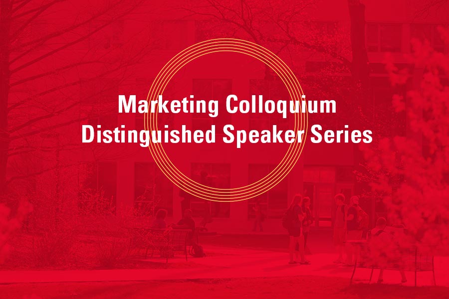 Marketing Colloquium Distinguished Speaker Series